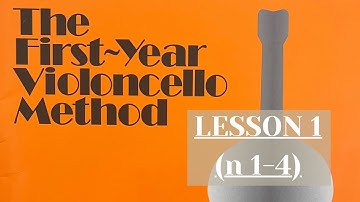 Lesson 1 (1-4) The First Year VIOLONCELLO METHOD