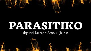 Parasitiko (lyrics) by feat. lexus/jrldm