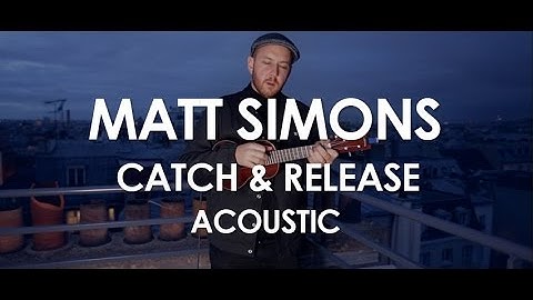Matt Simons - Catch & Release - Acoustic [Live in Paris]