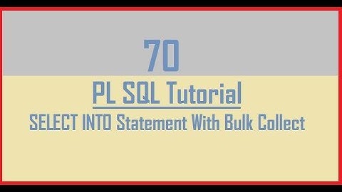 Tutorial 70 : Bulk Collect in Pl Sql || SELECT INTO Statement with Bulk Collect