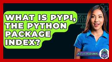 What Is PyPI, The Python Package Index? - Next LVL Programming