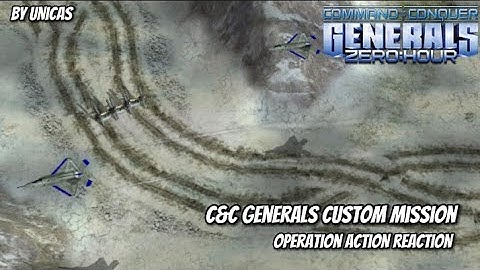 C&C Generals ZH - Operation Action Reaction by Unicas
