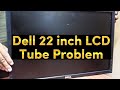22inch dell lcd tube problam and display problam