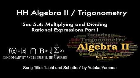 Algebra II / Trigonometry - Sec 5.4: Multiplying Rational Expressions