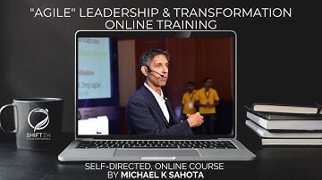 "Agile" Leadership & Transformation Online Training By Michael K Sahota