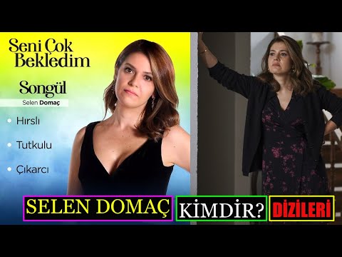 Seni Çok Bekledim Songül Kim? Selen Domaç Kimdir? Oynadığı Filmleri Dizileri | Biyografi