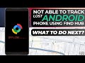 📵Tried Tracking Lost Phone Using Find Hub But It's Saying "Offline" or "Not Reachable"? What to Do!