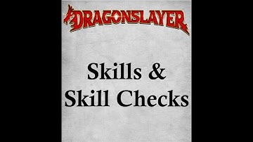 Dragonslayer RPG - Skills & Skill Checks