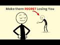 Do This and Watch Them Regret Losing You