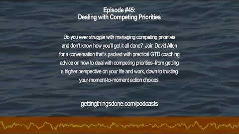 GTD® Podcast #45: Dealing with Competing Priorities