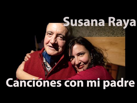 Canciones con mi padre (Susana Raya): Tributo a mi primera influencia musical