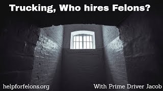 Trucking 🚛Who hires Felons🚔  helpforfelons.org With Prime Driver Jacob