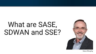 What are SASE, SDWAN and SSE?