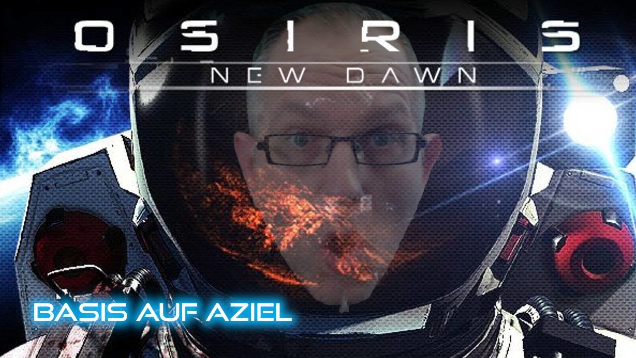 Osiris New Dawn Lets Play 21 Basis Auf Aziel Deutsch Youtube