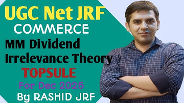 MM Dividend Irrelevance Theory | RASHID JRF TOPSULE | UGC NET Commerce December 2025