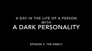 The Dark Triad | Episode 3: The Family
