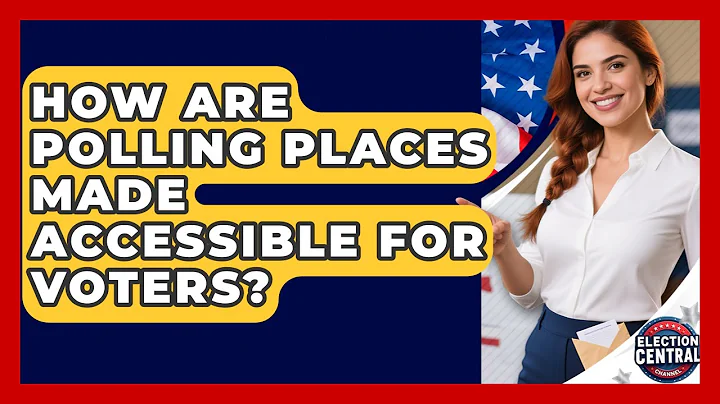 How Are Polling Places Made Accessible For Voters? - Election Central Channel