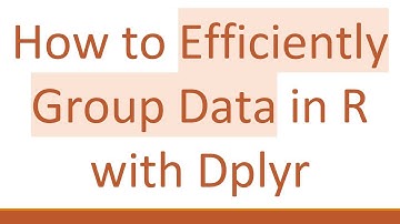 How to Efficiently Group Data in R with Dplyr