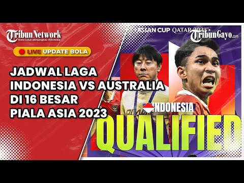 🔴 LIVE JADWAL LAGA INDONESIA VS AUSTRALIA DI 16 BESAR PIALA ASIA 2023