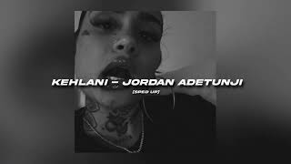 Kehlani - Jordan Adetunji (sped up)