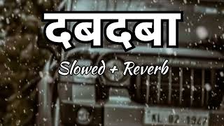 Dabdaba Bana Rahega Slowed Reverb Song