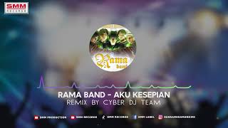Rama - Aku Kesepian | Dj Remix | CYBER DJ (Official Audio)