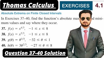 Thomas Calculus Exercise 4.1 Question #37 to 40 solution| Find Absolute Maximum and Minimum Values|