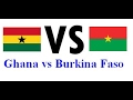 مباراة غانا وبوركينا فاسو اليوم match Ghana vs Burkina Faso