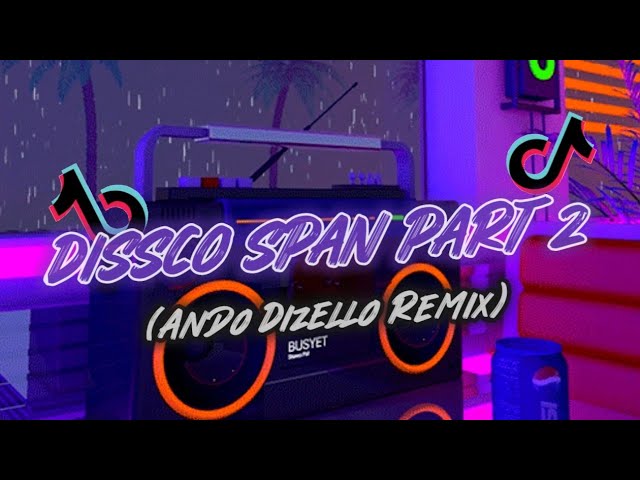 DISSCO SPAN PART2💥 (Eversalikara x Tian Strom) Ando Dizello Remix_LAGU ACARA TERBARU VIRAL TIK TOK!! class=