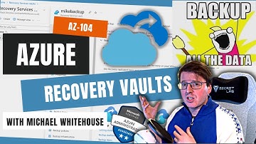 Azure Recovery Services Vaults - Exam AZ-104: Microsoft Azure Administrator