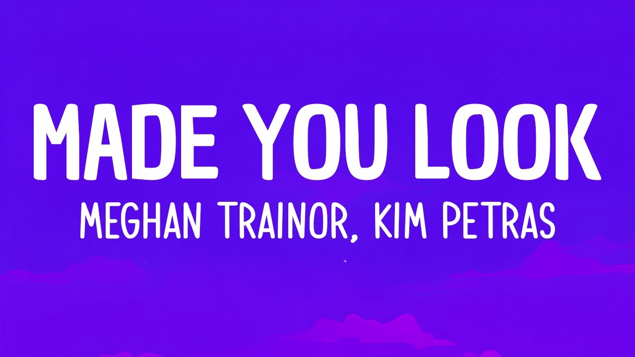 Made You Look (Remix) Lyrics - Meghan Trainor ft. Kim Petras