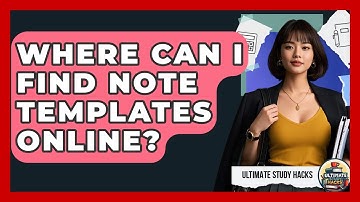 Where Can I Find Note Templates Online? - Ultimate Study Hacks