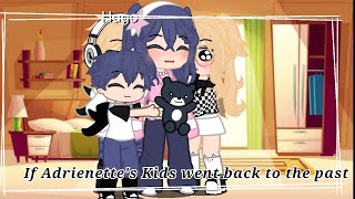 If Marinette And Adrien's Future Kids went back to the past || 🌈MLB🌈 || 💞Gacha Nox💞 || ✨Made by me✨