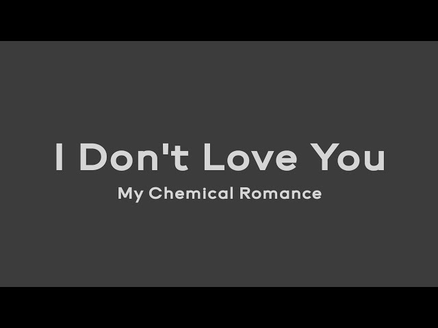 I Don't Love You - My Chemical Romance (Lirik dan Terjemahan) class=