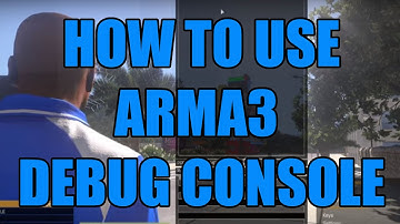 How to use Arma3 Debug Console