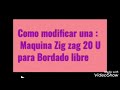Transforma Zigzag 20U en #BORDADORA. Como #MODIFICAR#Zigzag 20U para #bordado libre.
