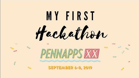 My First Hackathon | PennApps XX Hackathon