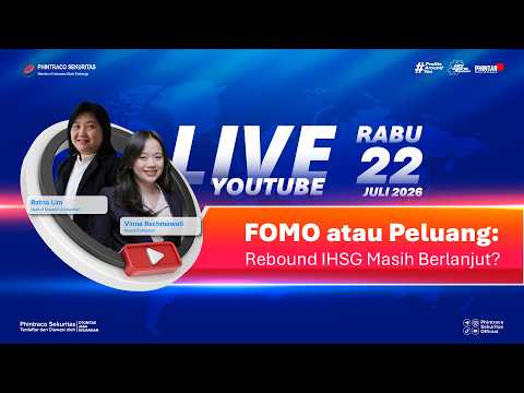 FOMO atau PELUANG?: Rebound IHSG Masih Berlanjut? | PHINTAR (22/7/26)