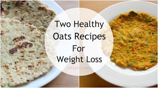 Oats recipes, healthy easy recipes for weight loss, oatmeal loss diet
plan/meal plan indian lose 2 kgs - cheela, ...