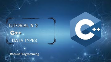 C++ course Tutorial 2 || What are Data Types ||Built-in Data Types || Robust Programming