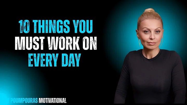 10 Things You Must Work On Every Day | Evy Poumpouras