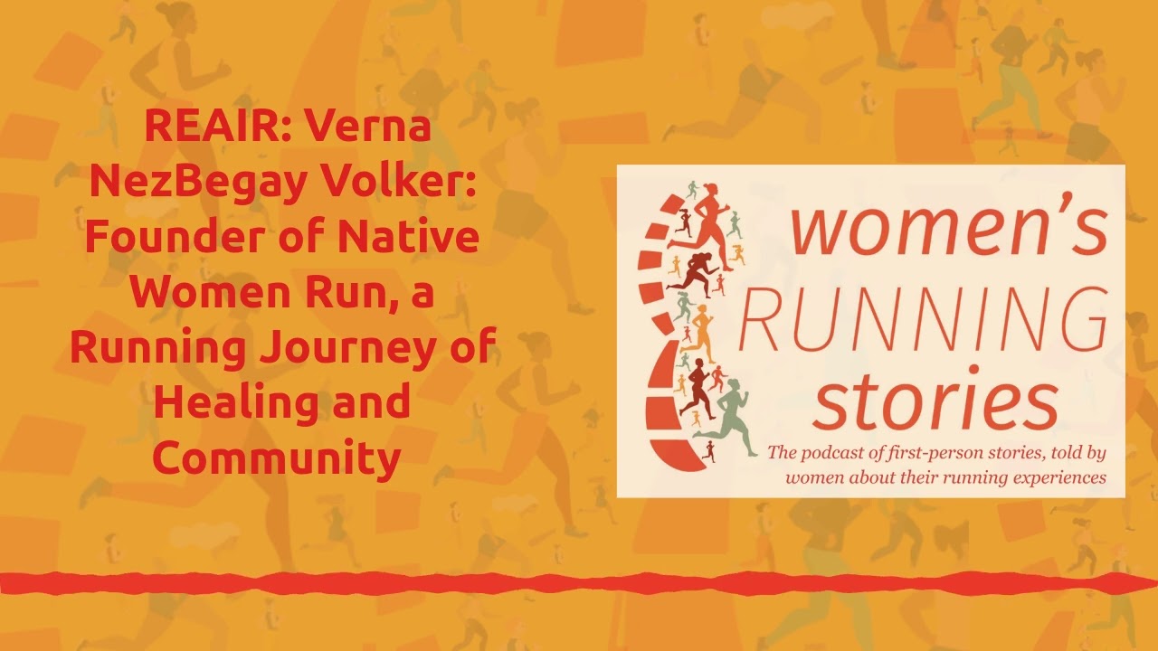 REAIR: Verna NezBegay Volker: Founder of Native Women Run, a Running Journey of Healing and...