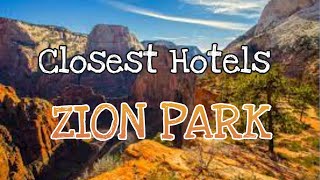 What Zion National Park Hotels are the Closest?