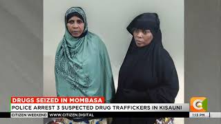 Police arrest 3 suspected drug traffickers in Kisauni