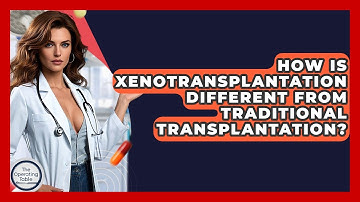 How Is Xenotransplantation Different From Traditional Transplantation? - The Operating Table