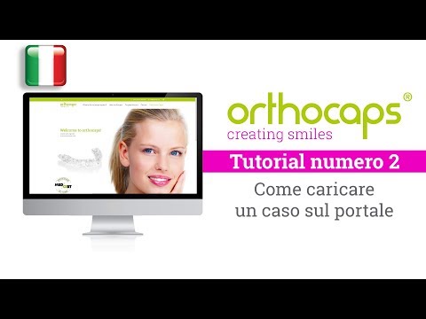 Orthocaps Tutorials, come caricare un caso sul portale