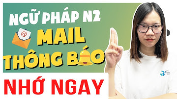 #3/3 Nhập môn JLPT N2 - Top Ngữ pháp luôn trong bài đọc hiểu mail đề thi JLPT N2, N3