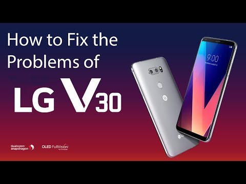 LG V30 स्मार्टफोन की समस्याएं और उन्हें कैसे ठीक करें