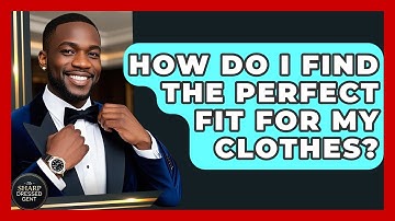 How Do I Find The Perfect Fit For My Clothes? - The Sharp Dressed Gent