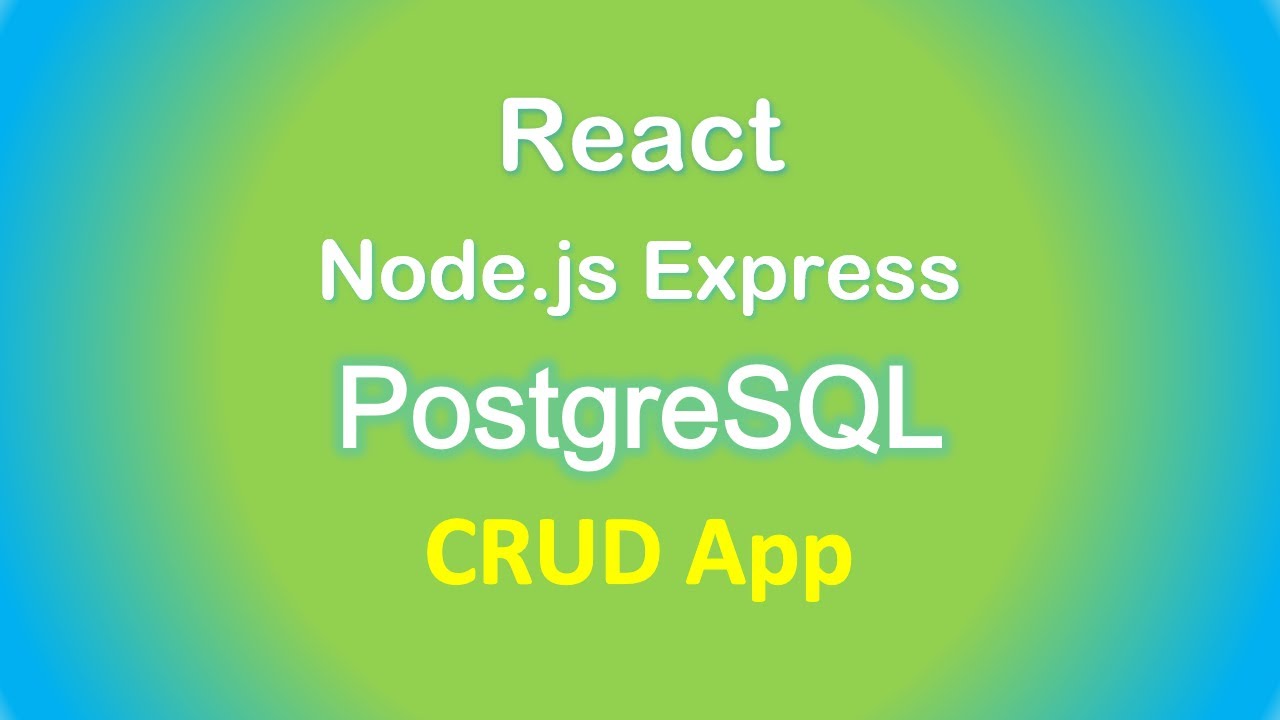 React + Node.Js + Postgresql: Crud Example With Express Rest Apis